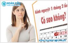 Nguyên nhân và cách khắc phục tình trạng 1 tháng có kinh 2 lần